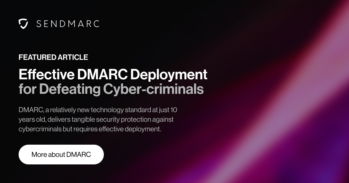 Una imagen de portada con el logotipo de Sendmarc en la esquina superior izquierda. El titular reza «Artículo destacado: DMARC eficaz DMARC para derrotar a los ciberdelincuentes», seguido de un subtítulo que explica:DMARC, un estándar tecnológico relativamente nuevo con solo años de antigüedad, ofrece una protección de seguridad tangible contra los ciberdelincuentes, pero requiere una implementación eficaz». Debajo del texto hay un botón con la etiqueta «Más información sobre DMARC». El diseño presenta una estética profesional y segura, haciendo hincapié en temas de ciberseguridad.