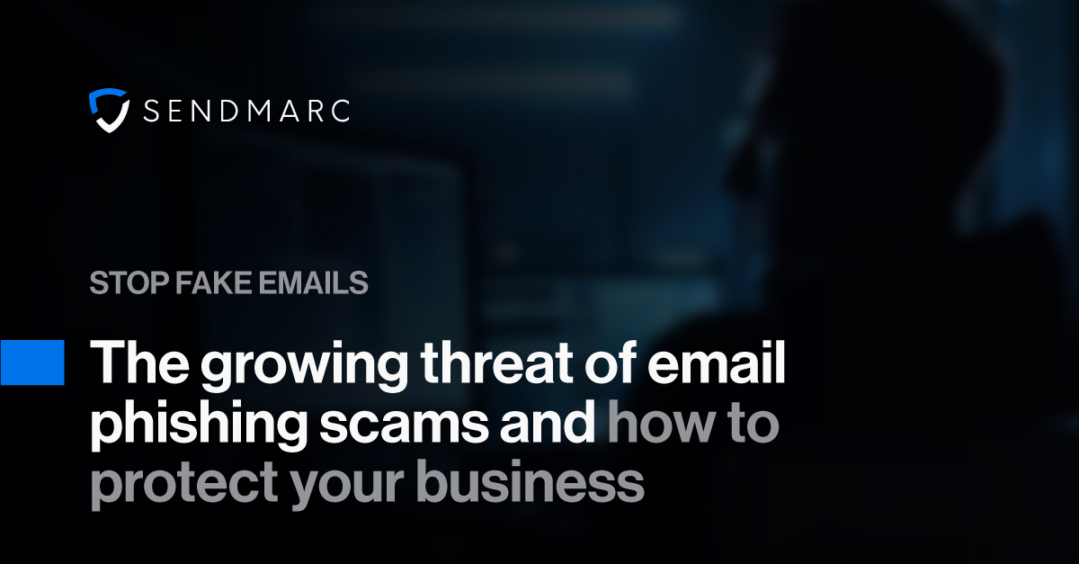 Una imagen de fondo con el logotipo de Sendmarc en la esquina superior izquierda. El texto de la parte inferior dice: «NO A LOS CORREOS ELECTRÓNICOS FALSOS: La creciente amenaza de phishing por correo electrónico y cómo proteger tu empresa».