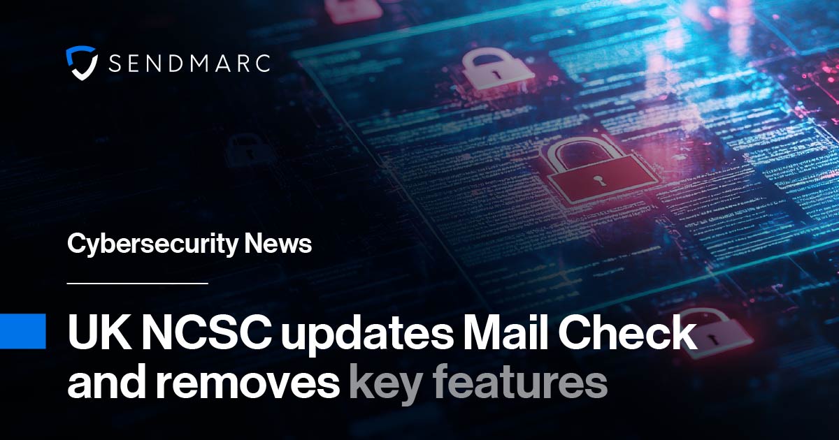 Cybersecurity News: UK NCSC updates Mail Check and removes key features